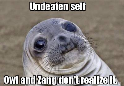 Meme Creator - Funny Undeafen self Owl and Zang don't realize it. Meme ...