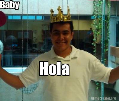 Meme Creator - Funny Hola Baby Meme Generator at !