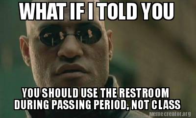 Meme Creator - Funny WHAT IF I TOLD YOU YOU SHOULD USE THE RESTROOM ...