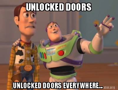 Meme Creator - Funny UNLOCKED DOORS UNLOCKED DOORS EVERYWHERE... Meme ...