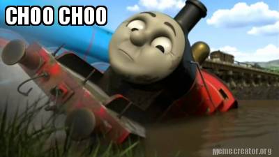 Choo Choo It S Thomas Memes