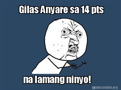 Meme Creator - Funny Gilas Anyare sa 14 pts na lamang ninyo! Meme ...