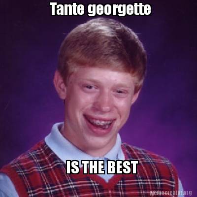 Meme Creator Funny Tante Georgette Is The Best Meme Generator At