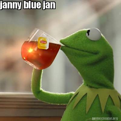 Meme Creator - Funny janny blue jan Meme Generator at MemeCreator.org!