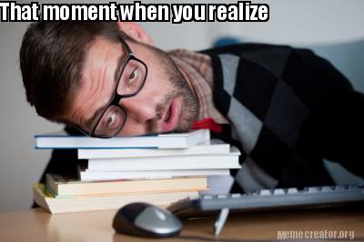 Meme Creator - Funny That moment when you realize Meme Generator at ...