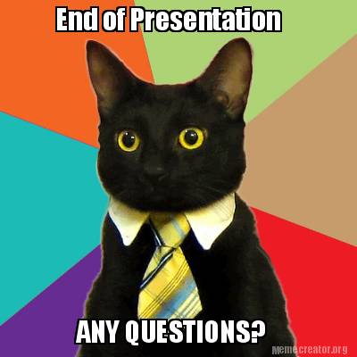 Meme Creator - Funny End of Presentation ANY QUESTIONS? Meme Generator ...