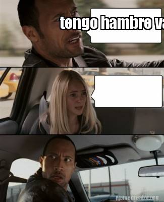 Meme Creator Funny Tengo Hambre Vamos A Desayunar Como Te Gustan Los