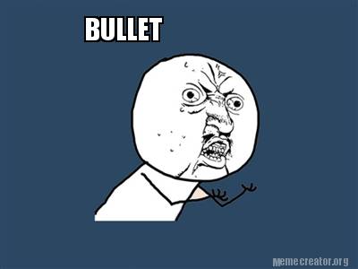 Meme Creator - Funny BULLET Meme Generator at MemeCreator.org!