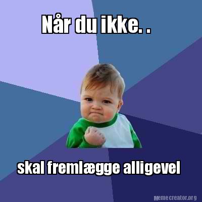 Meme Creator Funny N R Du Ikke Skal Freml Gge Alligevel Meme Generator At Memecreator Org