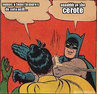 Meme Creator Funny Vamos A Tener Lemures De Cola Anill Aaaahhh Ya Sho Cerote Meme Generator At Memecreator Org