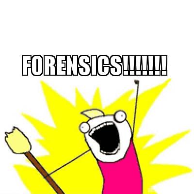 Meme Creator - Funny FORENSICS!!!!!!! Meme Generator At MemeCreator.org!