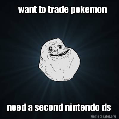 Meme Creator Funny Want To Trade Pokemon Need A Second Nintendo Ds Meme Generator At Memecreator Org