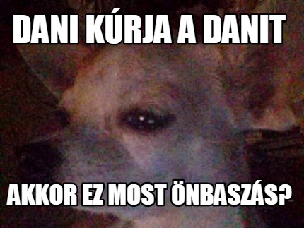 dani-krja-a-danit-akkor-ez-most-nbaszs