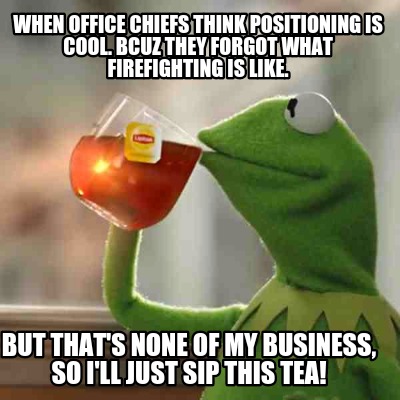 Meme Creator - Funny When Office Chiefs think positioning is cool. Bcuz ...