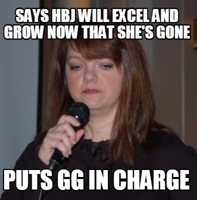 says-hbj-will-excel-and-grow-now-that-shes-gone-puts-gg-in-charge