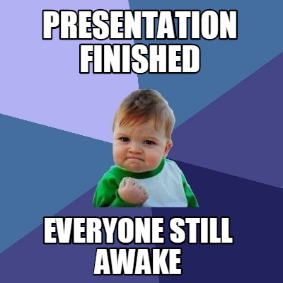 presentation finished meme