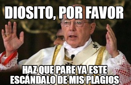 Meme Creator Funny Diosito Por Favor Haz Que Pare Ya Este Esc Ndalo