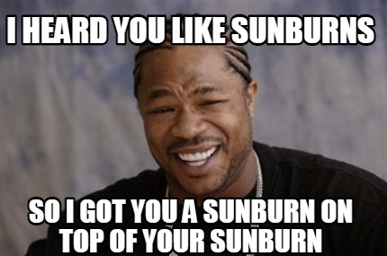 Funny Sunburn Memes On Reddit Twitter Instagram