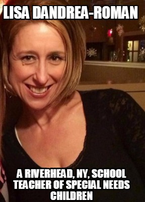 lisa-dandrea-roman-a-riverhead-ny-school-teacher-of-special-needs-children