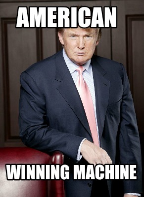 Meme Creator - Funny AMERICAN WINNING MACHINE Meme Generator at ...