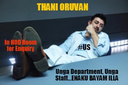 thani-oruvan-unga-department-unga-staff...enaku-bayam-illa-us-in-hod-room-for-en