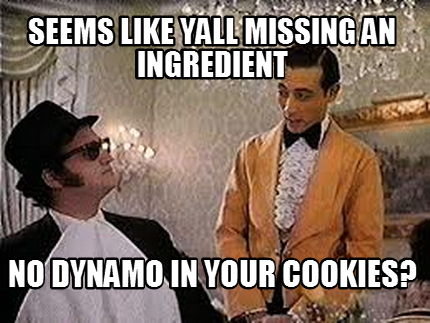 seems-like-yall-missing-an-ingredient-no-dynamo-in-your-cookies