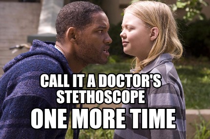 call-it-a-doctors-stethoscope-one-more-time