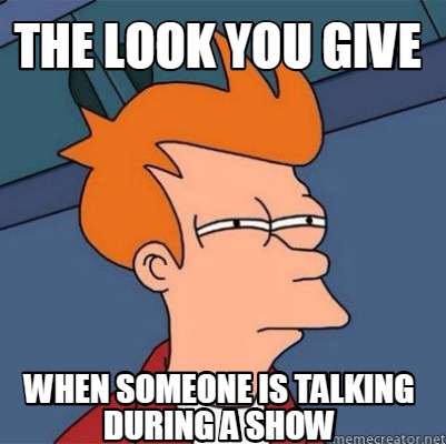 Meme Creator - Funny The look you give when someone is talking during a ...