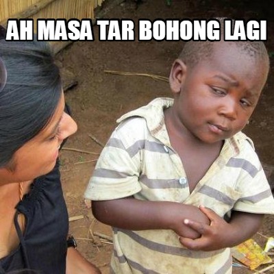 Meme Creator - Funny Ah masa tar bohong lagi Meme Generator at ...