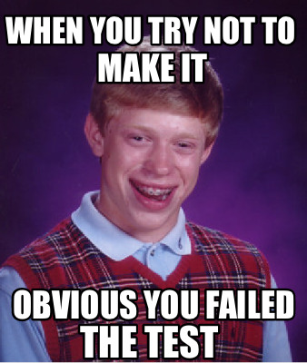 Meme Creator - Funny when you try not to obvious you failed make it the ...