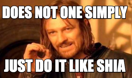 Meme Creator - Funny Does not one simply just do it like shia Meme ...