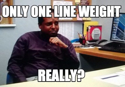 only-one-line-weight-really