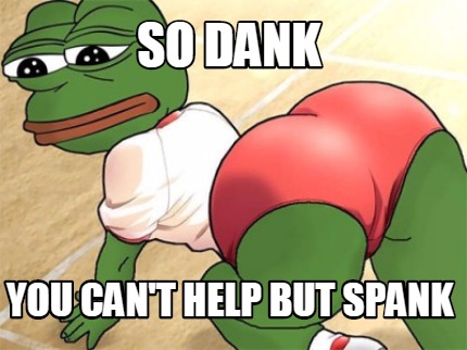 so-dank-you-cant-help-but-spank