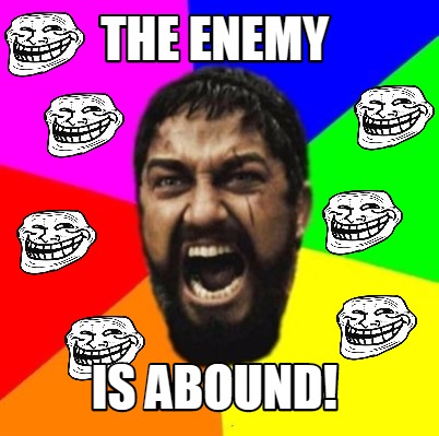 Meme Creator - Funny THE ENEMY IS ABOUND! Meme Generator at MemeCreator ...