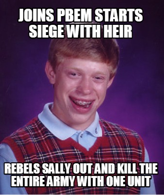 Meme Creator - Funny Joins PBEM starts siege with heir Rebels sally out ...