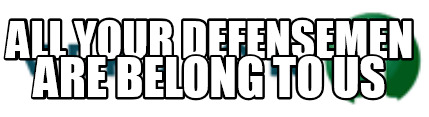 all-your-defensemen-are-belong-to-us