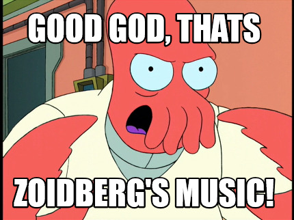 good-god-thats-zoidbergs-music