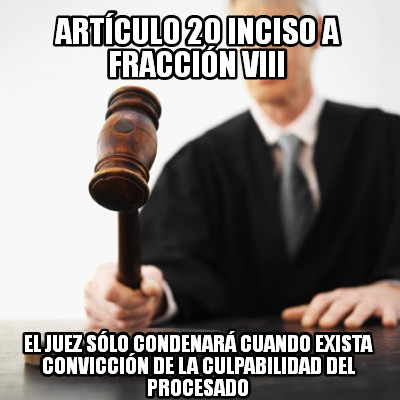 artculo-20-inciso-a-fraccin-viii-el-juez-slo-condenar-cuando-exista-conviccin-de