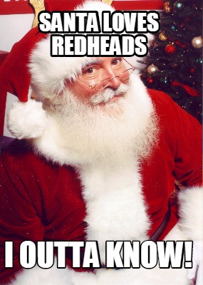 santa-loves-redheads-i-outta-know