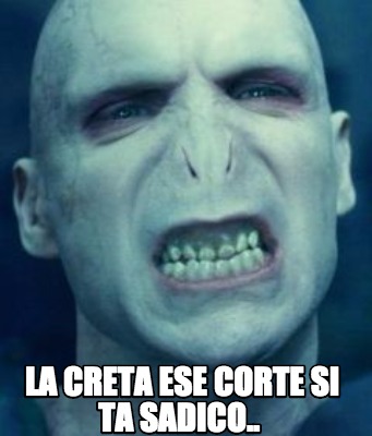 Meme Creator - Funny la creta ese corte si ta sadico.. Meme Generator ...