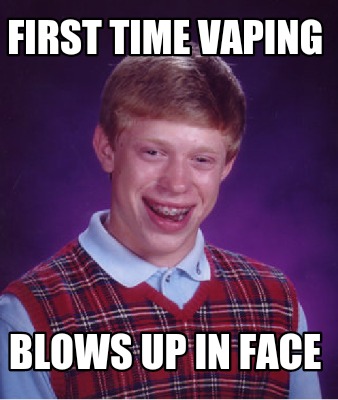 Meme Creator - Funny First time vaping Blows up in face Meme Generator ...