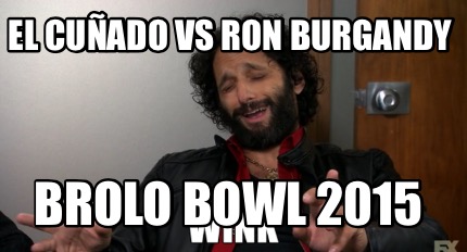 el-cuado-vs-ron-burgandy-brolo-bowl-2015