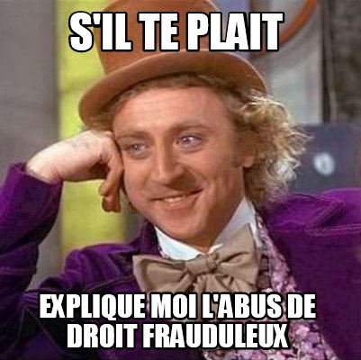 Meme Creator Funny S Il Te Plait Explique Moi L Abus De Droit Frauduleux Meme Generator At