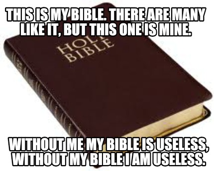 this-is-my-bible.-there-are-many-like-it-but-this-one-is-mine.-without-me-my-bib