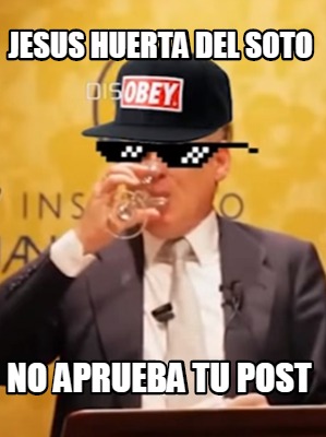 jesus-huerta-del-soto-no-aprueba-tu-post