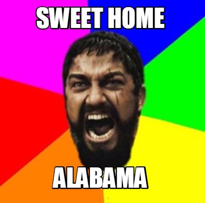 Meme Creator Funny Sweet Home Alabama Meme Generator At