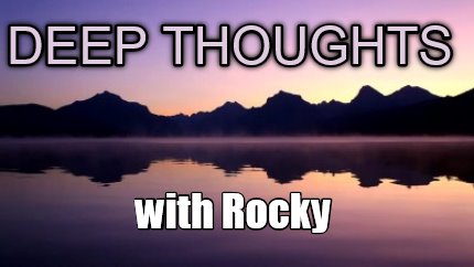 deep-thoughts-with-rocky