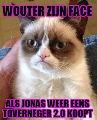 Meme Creator - Funny wouter zijn face Als jonas weer eens toverneger 2. ...