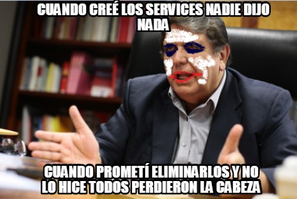 Meme Creator - Funny cuando creé los services nadie dijo nada cuando ...