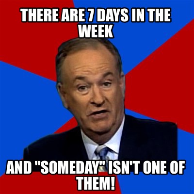 Meme Creator - Funny There are 7 days in the week And 